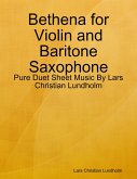Bethena for Violin and Baritone Saxophone - Pure Duet Sheet Music By Lars Christian Lundholm (eBook, ePUB)