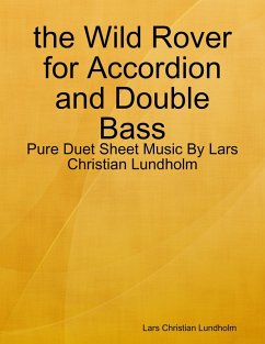the Wild Rover for Accordion and Double Bass - Pure Duet Sheet Music By Lars Christian Lundholm (eBook, ePUB) - Lundholm, Lars Christian