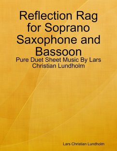 Reflection Rag for Soprano Saxophone and Bassoon - Pure Duet Sheet Music By Lars Christian Lundholm (eBook, ePUB) - Lundholm, Lars Christian