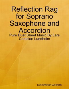 Reflection Rag for Soprano Saxophone and Accordion - Pure Duet Sheet Music By Lars Christian Lundholm (eBook, ePUB) - Lundholm, Lars Christian