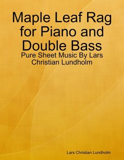 Maple Leaf Rag for Piano and Double Bass - Pure Sheet Music By Lars Christian Lundholm (eBook, ePUB) - Lundholm, Lars Christian