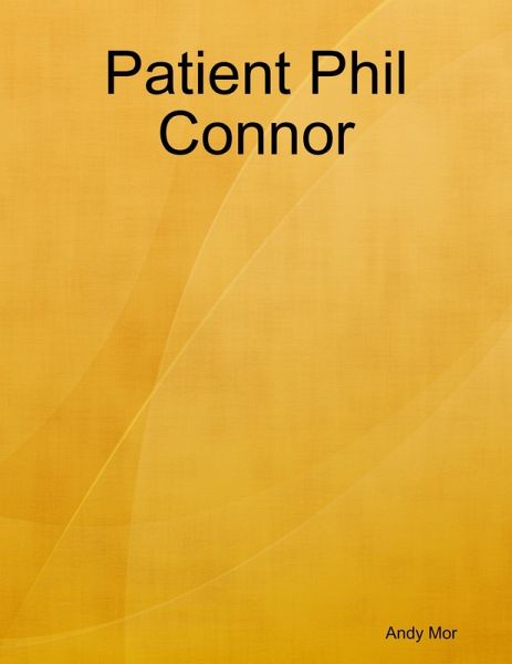 Patient Phil Connor (eBook, ePUB) Patient Phil Connor (eBook, ePUB)