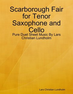 Scarborough Fair for Tenor Saxophone and Cello - Pure Duet Sheet Music By Lars Christian Lundholm (eBook, ePUB) - Lundholm, Lars Christian