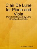 Clair De Lune for Piano and Viola - Pure Sheet Music By Lars Christian Lundholm (eBook, ePUB)