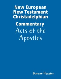 New European New Testament Christadelphian Commentary - Acts of the Apostles (eBook, ePUB) - Heaster, Duncan