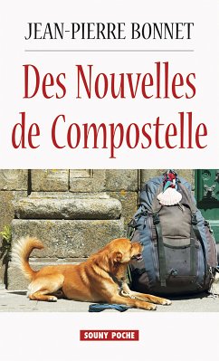 Des Nouvelles de Compostelle (eBook, ePUB) - Bonnet, Jean-Pierre