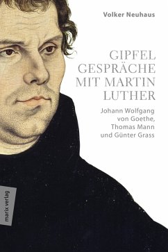 Gipfelgespräche mit Martin Luther (eBook, ePUB) - Neuhaus, Volker