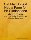 Old MacDonald Had a Farm for Bb Clarinet and Accordion - Pure Duet Sheet Music By Lars Christian Lundholm (eBook, ePUB)