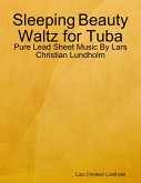 Sleeping Beauty Waltz for Tuba - Pure Lead Sheet Music By Lars Christian Lundholm (eBook, ePUB)