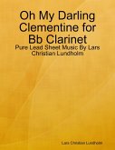 Oh My Darling Clementine for Bb Clarinet - Pure Lead Sheet Music By Lars Christian Lundholm (eBook, ePUB)