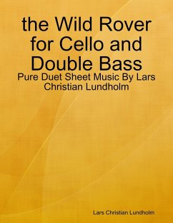 the Wild Rover for Cello and Double Bass - Pure Duet Sheet Music By Lars Christian Lundholm (eBook, ePUB) - Lundholm, Lars Christian