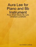 Aura Lee for Piano and Bb Instrument - Pure Sheet Music By Lars Christian Lundholm (eBook, ePUB)