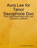 Aura Lee for Tenor Saxophone Duo - Pure Duet Sheet Music By Lars Christian Lundholm (eBook, ePUB)