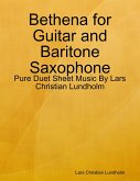 Bethena for Guitar and Baritone Saxophone - Pure Duet Sheet Music By Lars Christian Lundholm (eBook, ePUB)