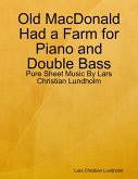 Old MacDonald Had a Farm for Piano and Double Bass - Pure Sheet Music By Lars Christian Lundholm (eBook, ePUB)