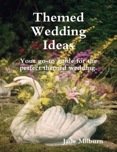 Themed Wedding Ideas (eBook, ePUB) - Milburn, Jade Themed Wedding Ideas (eBook, ePUB) - Milburn, Jade