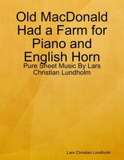 Old MacDonald Had a Farm for Piano and English Horn - Pure Sheet Music By Lars Christian Lundholm (eBook, ePUB) - Lundholm, Lars Christian