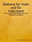 Bethena for Violin and Eb Instrument - Pure Duet Sheet Music By Lars Christian Lundholm (eBook, ePUB)