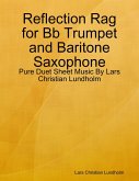 Reflection Rag for Bb Trumpet and Baritone Saxophone - Pure Duet Sheet Music By Lars Christian Lundholm (eBook, ePUB)