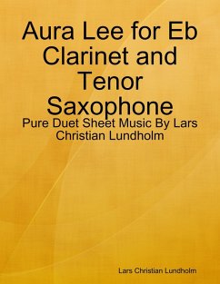 Aura Lee for Eb Clarinet and Tenor Saxophone - Pure Duet Sheet Music By Lars Christian Lundholm (eBook, ePUB) - Lundholm, Lars Christian