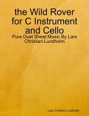 the Wild Rover for C Instrument and Cello - Pure Duet Sheet Music By Lars Christian Lundholm (eBook, ePUB)