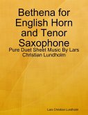 Bethena for English Horn and Tenor Saxophone - Pure Duet Sheet Music By Lars Christian Lundholm (eBook, ePUB)