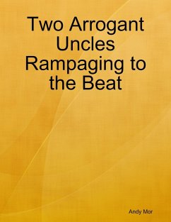 Two Arrogant Uncles Rampaging to the Beat (eBook, ePUB) - Mor, Andy