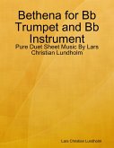 Bethena for Bb Trumpet and Bb Instrument - Pure Duet Sheet Music By Lars Christian Lundholm (eBook, ePUB)