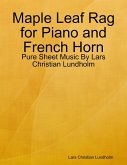 Maple Leaf Rag for Piano and French Horn - Pure Sheet Music By Lars Christian Lundholm (eBook, ePUB)