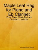 Maple Leaf Rag for Piano and Eb Clarinet - Pure Sheet Music By Lars Christian Lundholm (eBook, ePUB)