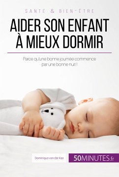 Aider son enfant à mieux dormir - Première partie (eBook, ePUB) - Faidherbe, Céline; van der Kaa, Dominique