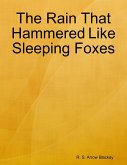 The Rain That Hammered Like Sleeping Foxes (eBook, ePUB)