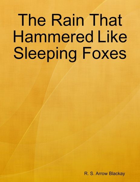The Rain That Hammered Like Sleeping Foxes (eBook, ePUB) The Rain That Hammered Like Sleeping Foxes (eBook, ePUB)