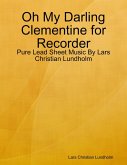 Oh My Darling Clementine for Recorder - Pure Lead Sheet Music By Lars Christian Lundholm (eBook, ePUB)