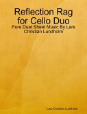 Reflection Rag for Cello Duo - Pure Duet Sheet Music By Lars Christian Lundholm (eBook, ePUB)