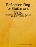 Reflection Rag for Guitar and Cello - Pure Duet Sheet Music By Lars Christian Lundholm (eBook, ePUB)
