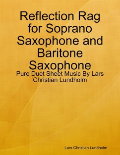 Reflection Rag for Soprano Saxophone and Baritone Saxophone - Pure Duet Sheet Music By Lars Christian Lundholm (eBook, ePUB) - Lundholm, Lars Christian