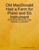 Old MacDonald Had a Farm for Piano and Eb Instrument - Pure Sheet Music By Lars Christian Lundholm (eBook, ePUB)