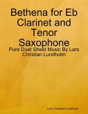 Bethena for Eb Clarinet and Tenor Saxophone - Pure Duet Sheet Music By Lars Christian Lundholm (eBook, ePUB)