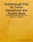 Scarborough Fair for Tenor Saxophone and Double Bass - Pure Duet Sheet Music By Lars Christian Lundholm (eBook, ePUB)