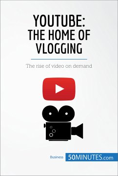 YouTube, The Home of Vlogging (eBook, ePUB) - 50minutes