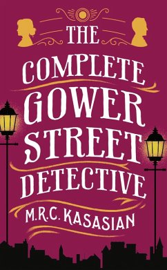 The Complete Gower Street Detective (eBook, ePUB) - Kasasian, M. R. C.
