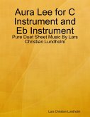 Aura Lee for C Instrument and Eb Instrument - Pure Duet Sheet Music By Lars Christian Lundholm (eBook, ePUB)
