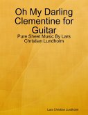 Oh My Darling Clementine for Guitar - Pure Sheet Music By Lars Christian Lundholm (eBook, ePUB)