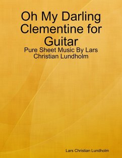 Oh My Darling Clementine for Guitar - Pure Sheet Music By Lars Christian Lundholm (eBook, ePUB) - Lundholm, Lars Christian