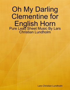 Cover Oh My Darling Clementine for English Horn - Pure Lead Sheet Music By Lars Christian Lundholm (eBook, ePUB)
