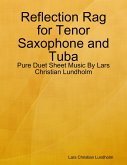 Reflection Rag for Tenor Saxophone and Tuba - Pure Duet Sheet Music By Lars Christian Lundholm (eBook, ePUB)