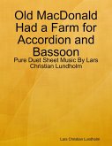 Old MacDonald Had a Farm for Accordion and Bassoon - Pure Duet Sheet Music By Lars Christian Lundholm (eBook, ePUB)