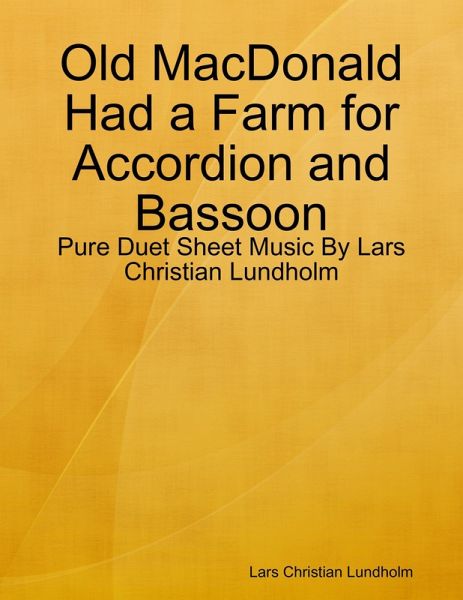 Old MacDonald Had a Farm for Accordion and Bassoon - Pure Duet Sheet Music By Lars Christian Lundholm (eBook, ePUB)