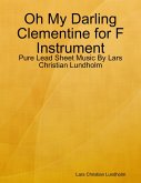 Oh My Darling Clementine for F Instrument - Pure Lead Sheet Music By Lars Christian Lundholm (eBook, ePUB)